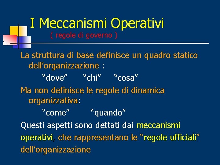 I Meccanismi Operativi ( regole di governo ) La struttura di base definisce un