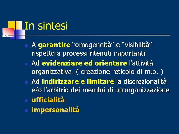 In sintesi n n n A garantire “omogeneità” e “visibilità” rispetto a processi ritenuti