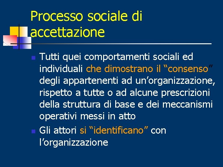 Processo sociale di accettazione n n Tutti quei comportamenti sociali ed individuali che dimostrano