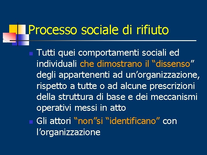 Processo sociale di rifiuto n n Tutti quei comportamenti sociali ed individuali che dimostrano