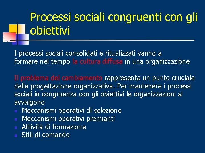 Processi sociali congruenti con gli obiettivi I processi sociali consolidati e ritualizzati vanno a