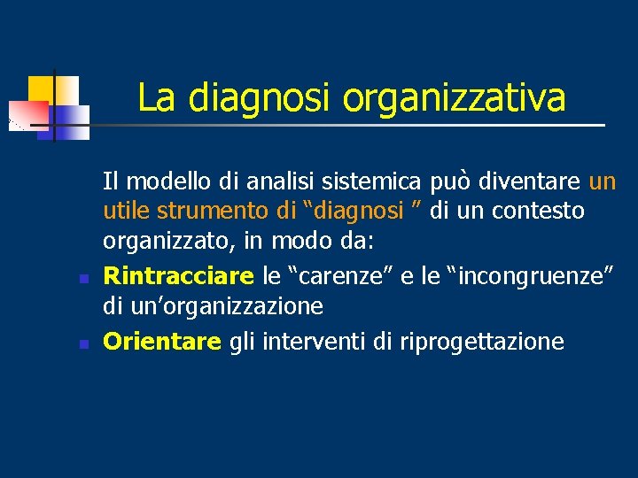 La diagnosi organizzativa n n Il modello di analisi sistemica può diventare un utile