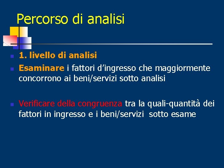 Percorso di analisi n n n 1. livello di analisi Esaminare i fattori d’ingresso