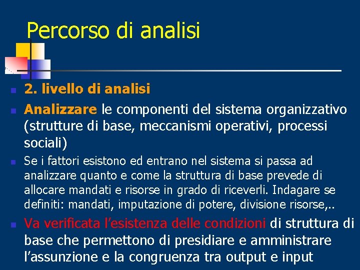 Percorso di analisi n n 2. livello di analisi Analizzare le componenti del sistema