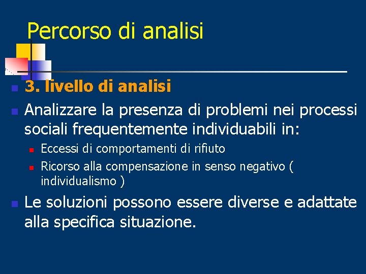 Percorso di analisi n n 3. livello di analisi Analizzare la presenza di problemi