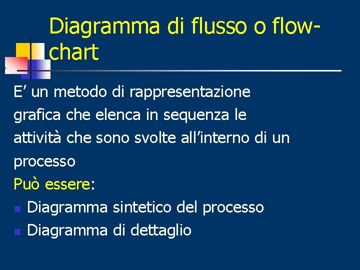 Diagramma di flusso o flowchart E’ un metodo di rappresentazione grafica che elenca in