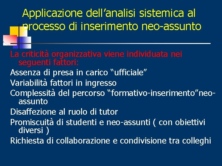 Applicazione dell’analisi sistemica al processo di inserimento neo-assunto La criticità organizzativa viene individuata nei
