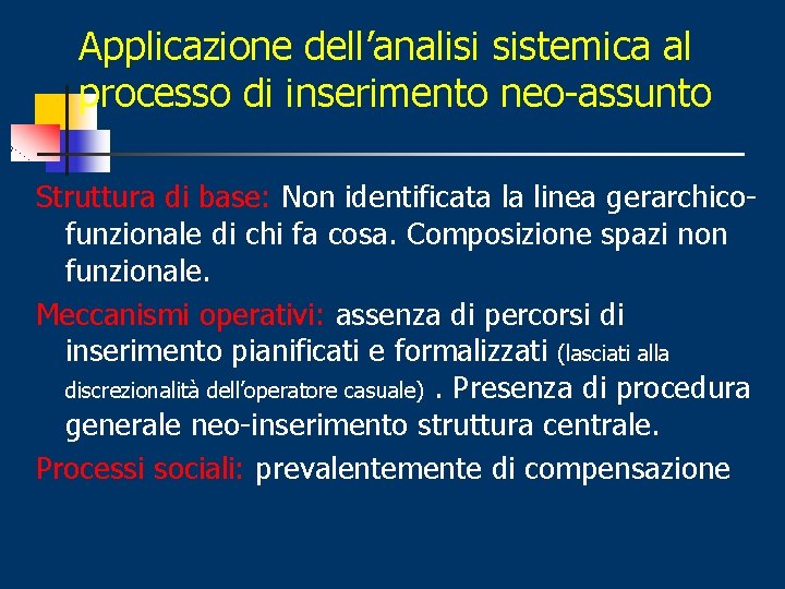 Applicazione dell’analisi sistemica al processo di inserimento neo-assunto Struttura di base: Non identificata la