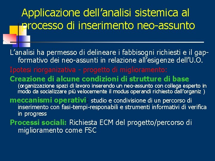 Applicazione dell’analisi sistemica al processo di inserimento neo-assunto L’analisi ha permesso di delineare i