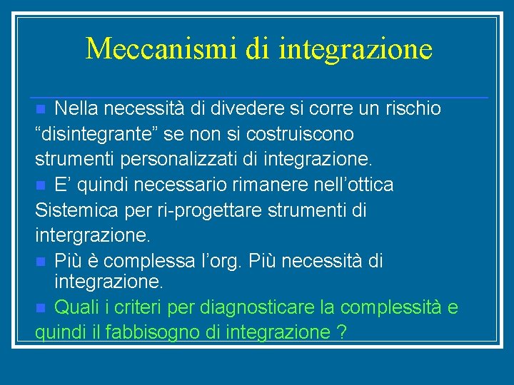 Meccanismi di integrazione Nella necessità di divedere si corre un rischio “disintegrante” se non