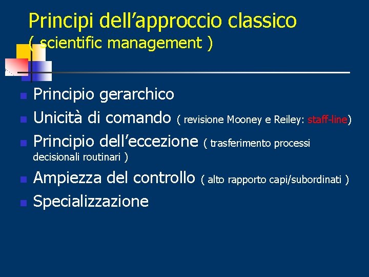 Principi dell’approccio classico ( scientific management ) n n n Principio gerarchico Unicità di