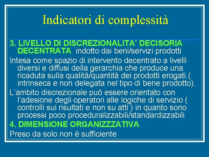 Indicatori di complessità 3. LIVELLO DI DISCREZIONALITA’ DECISORIA DECENTRATA indotto dai beni/servizi prodotti Intesa