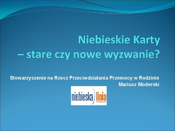 Niebieskie Karty – stare czy nowe wyzwanie? Stowarzyszenie na Rzecz Przeciwdziałania Przemocy w Rodzinie