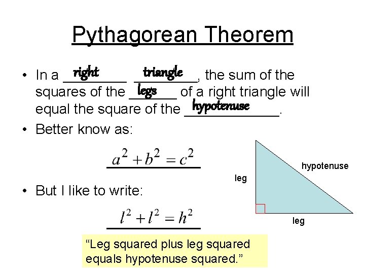 Pythagorean Theorem right triangle the sum of the • In a ________, legs of