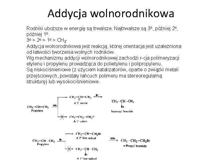 Addycja wolnorodnikowa Rodniki uboższe w energię są trwalsze. Najtrwalsze są 3 o, później 2