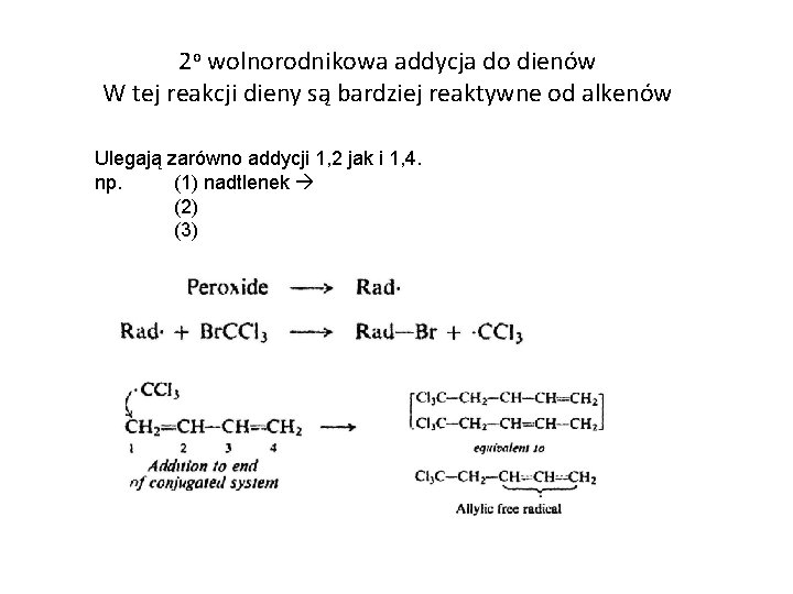 2 o wolnorodnikowa addycja do dienów W tej reakcji dieny są bardziej reaktywne od