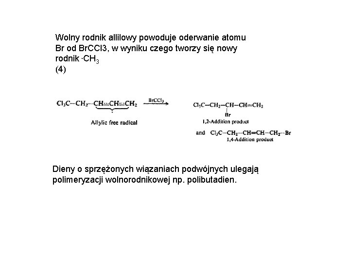 Wolny rodnik allilowy powoduje oderwanie atomu Br od Br. CCl 3, w wyniku czego