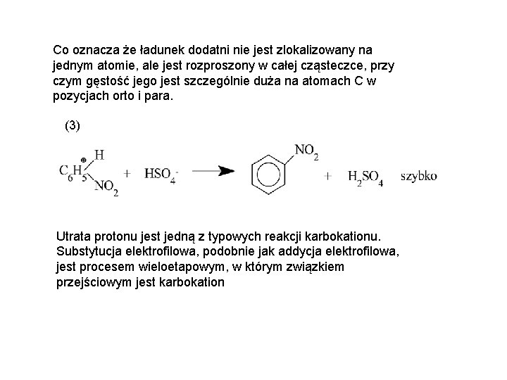 Co oznacza że ładunek dodatni nie jest zlokalizowany na jednym atomie, ale jest rozproszony