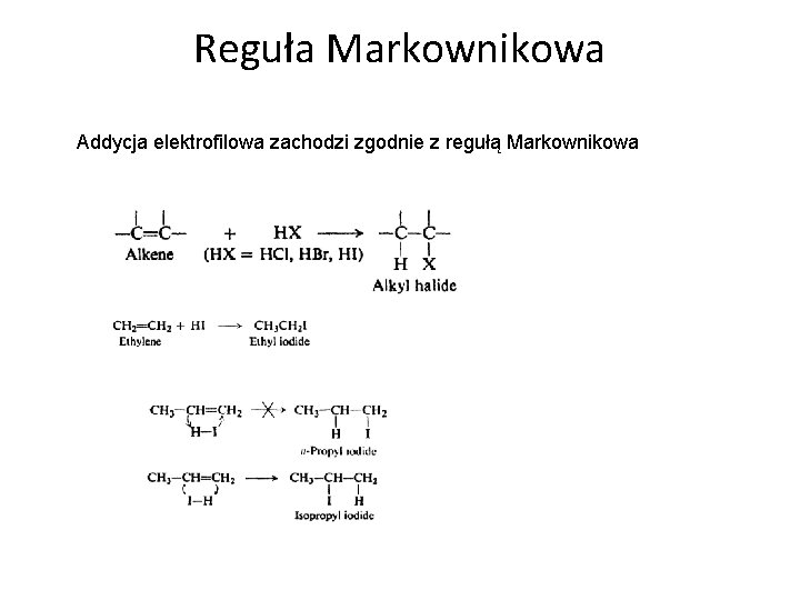Reguła Markownikowa Addycja elektrofilowa zachodzi zgodnie z regułą Markownikowa 