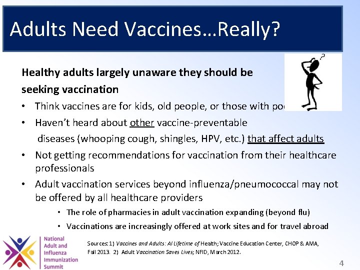 Adults Need Vaccines…Really? Healthy adults largely unaware they should be seeking vaccination • Think