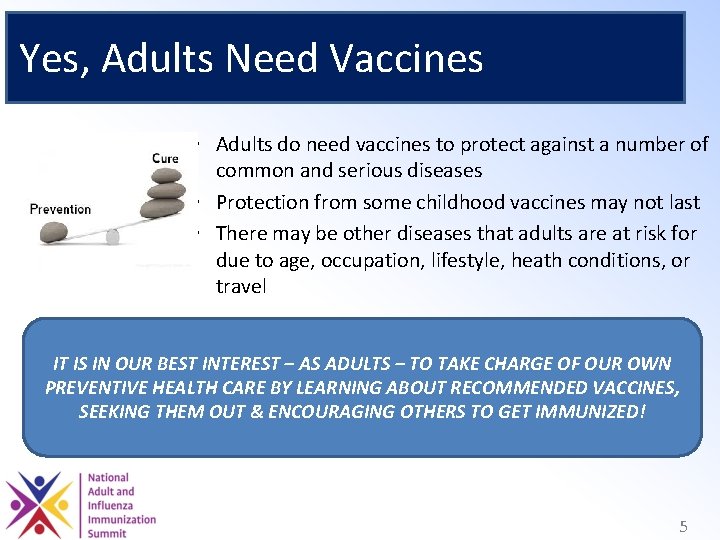 Yes, Adults Need Vaccines • Adults do need vaccines to protect against a number