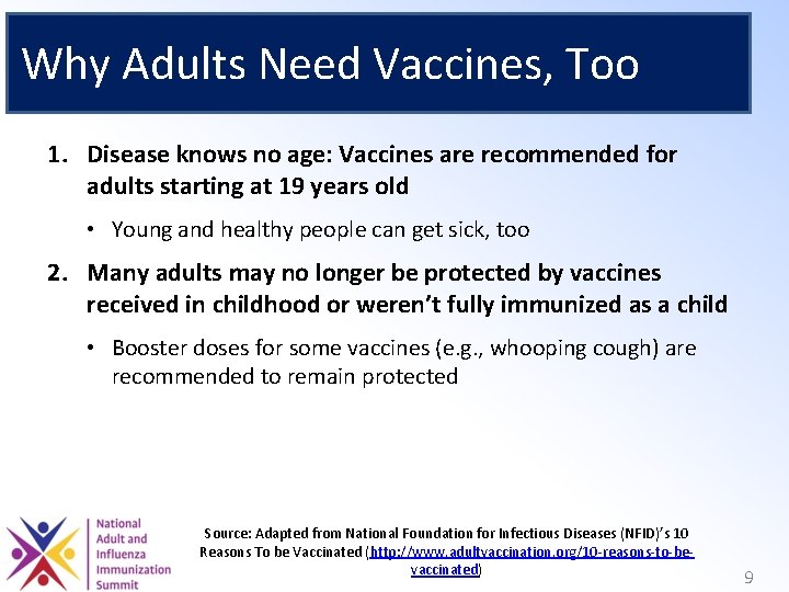 Why Adults Need Vaccines, Too 1. Disease knows no age: Vaccines are recommended for