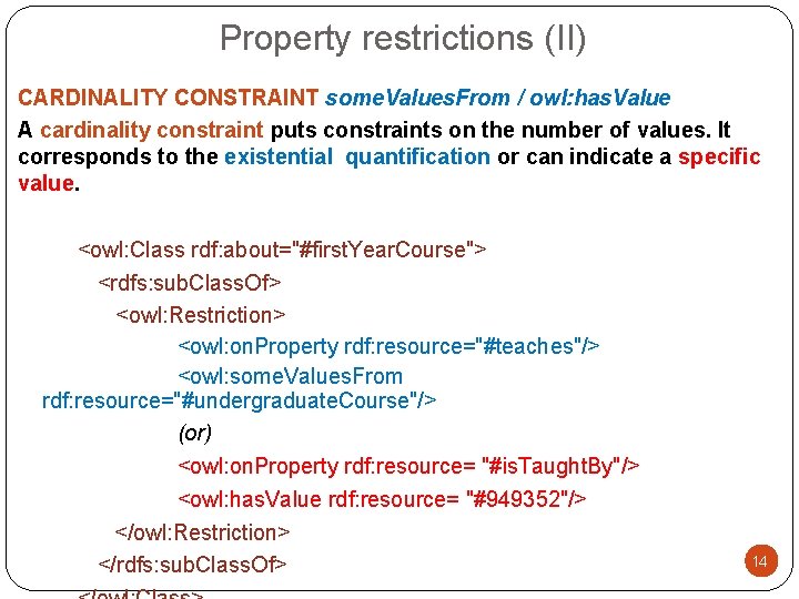 Property restrictions (II) CARDINALITY CONSTRAINT some. Values. From / owl: has. Value A cardinality