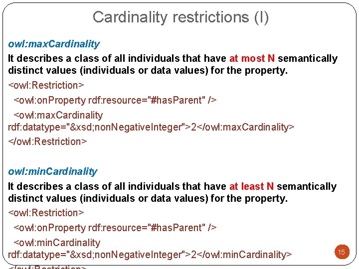 Cardinality restrictions (I) owl: max. Cardinality It describes a class of all individuals that