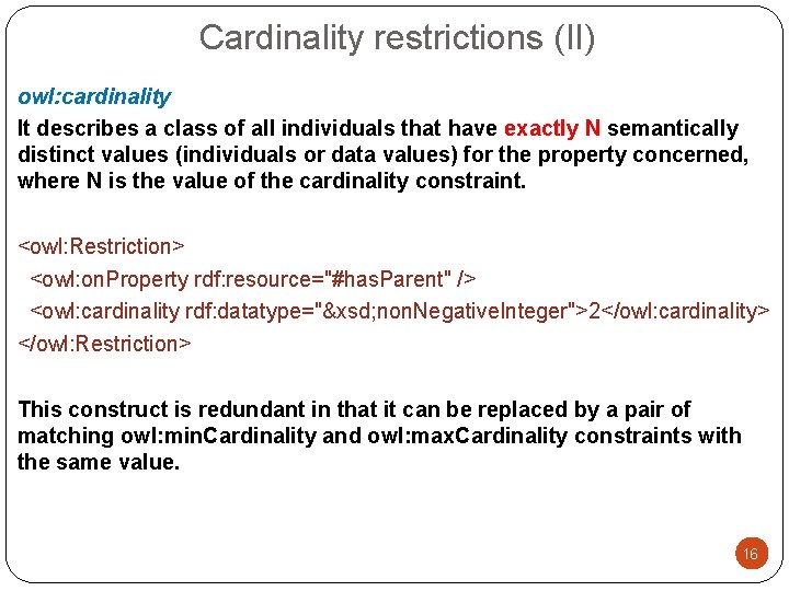 Cardinality restrictions (II) owl: cardinality It describes a class of all individuals that have