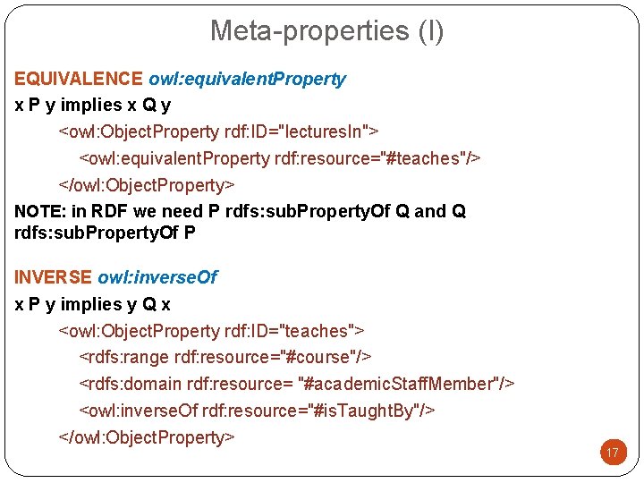 Meta-properties (I) EQUIVALENCE owl: equivalent. Property x P y implies x Q y <owl: