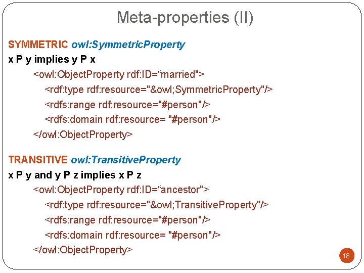 Meta-properties (II) SYMMETRIC owl: Symmetric. Property x P y implies y P x <owl: