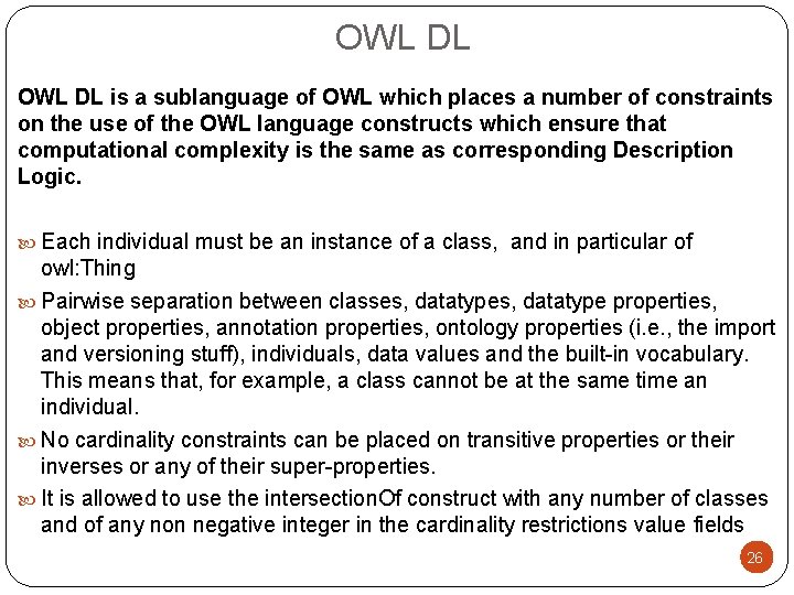 OWL DL is a sublanguage of OWL which places a number of constraints on