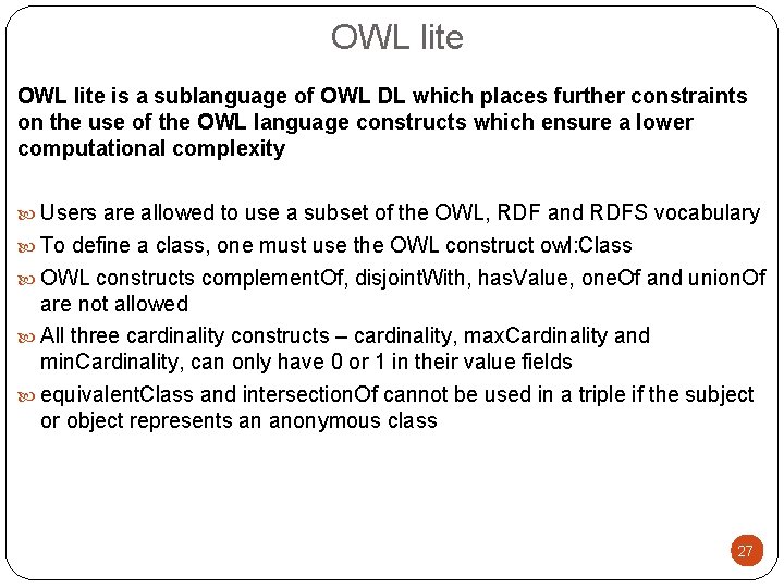 OWL lite is a sublanguage of OWL DL which places further constraints on the