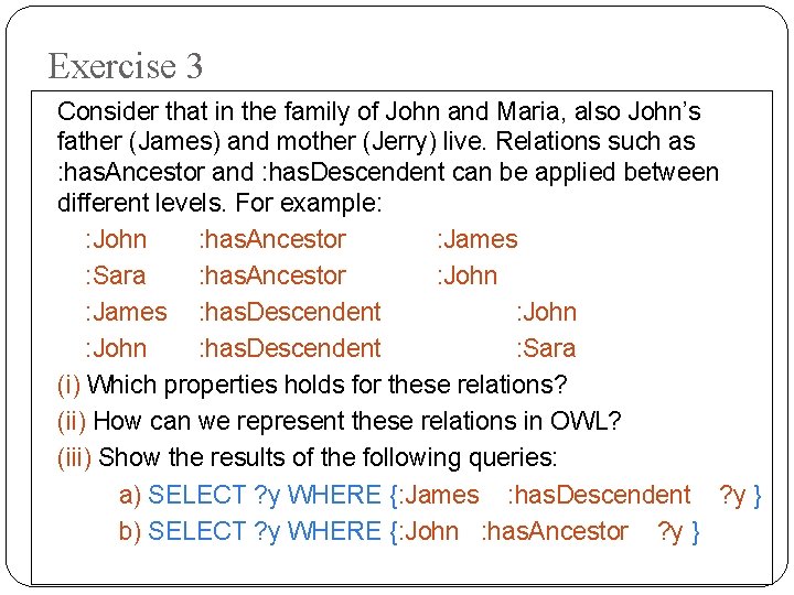 Exercise 3 Consider that in the family of John and Maria, also John’s father