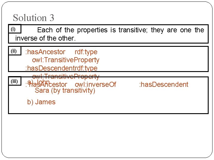 Solution 3 (i) Each of the properties is transitive; they are one the inverse