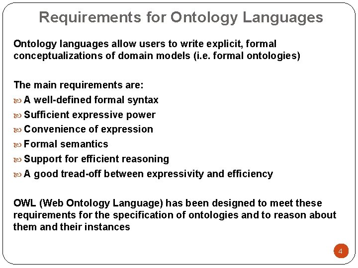 Requirements for Ontology Languages Ontology languages allow users to write explicit, formal conceptualizations of