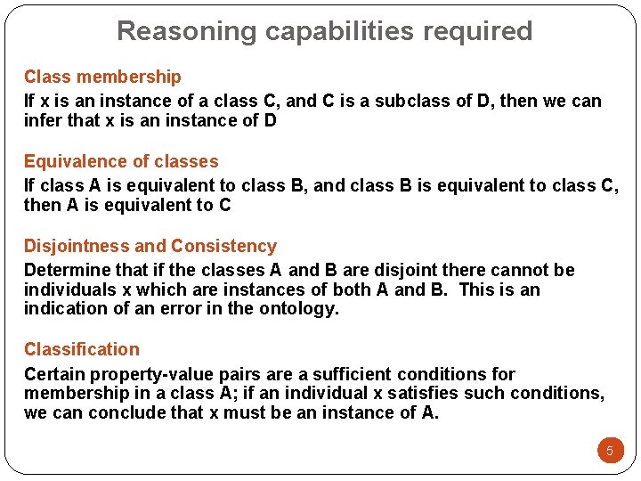 Reasoning capabilities required Class membership If x is an instance of a class C,