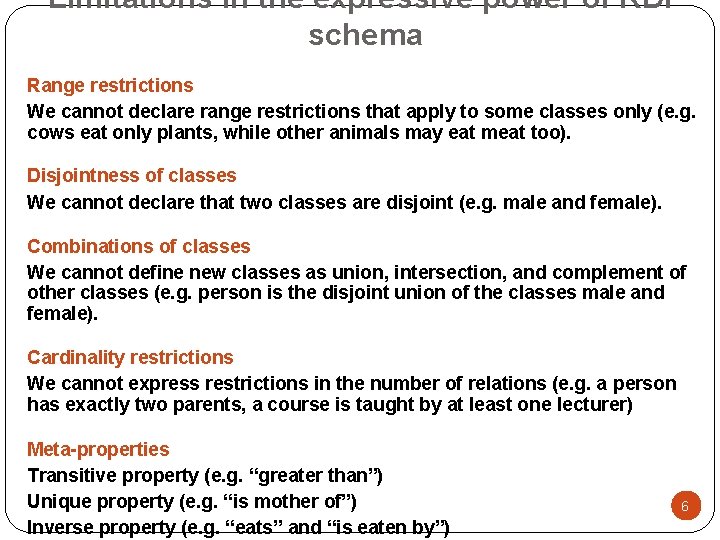 Limitations in the expressive power of RDF schema Range restrictions We cannot declare range