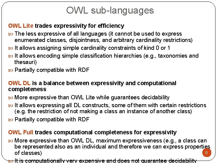 OWL sub-languages OWL Lite trades expressivity for efficiency The less expressive of all languages