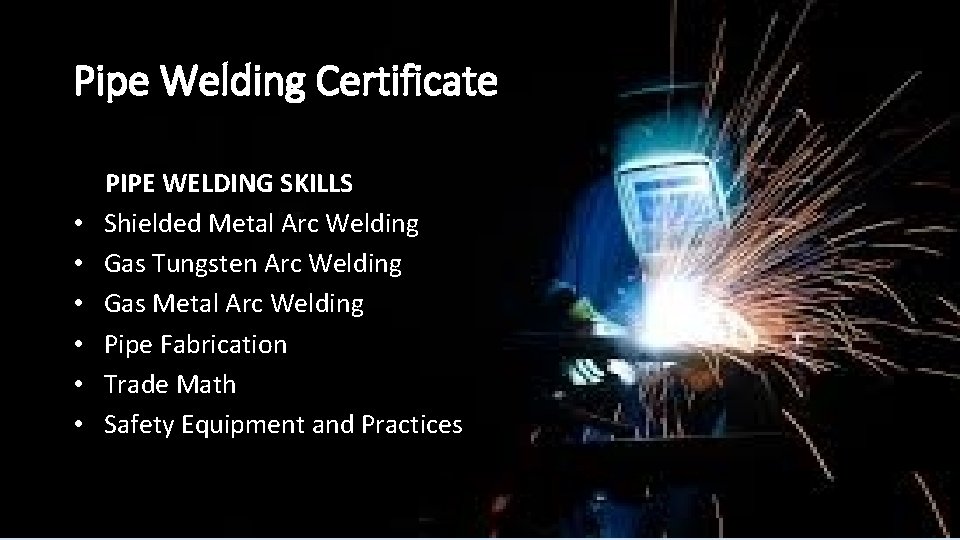 Pipe Welding Certificate • • • PIPE WELDING SKILLS Shielded Metal Arc Welding Gas Pipe Welding Certificate • • • PIPE WELDING SKILLS Shielded Metal Arc Welding Gas