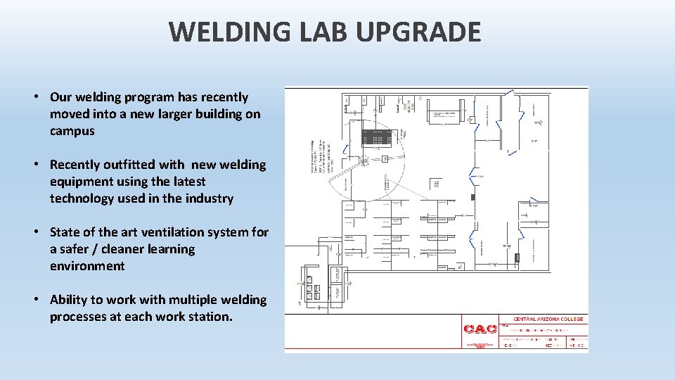 WELDING LAB UPGRADE • Our welding program has recently moved into a new larger WELDING LAB UPGRADE • Our welding program has recently moved into a new larger