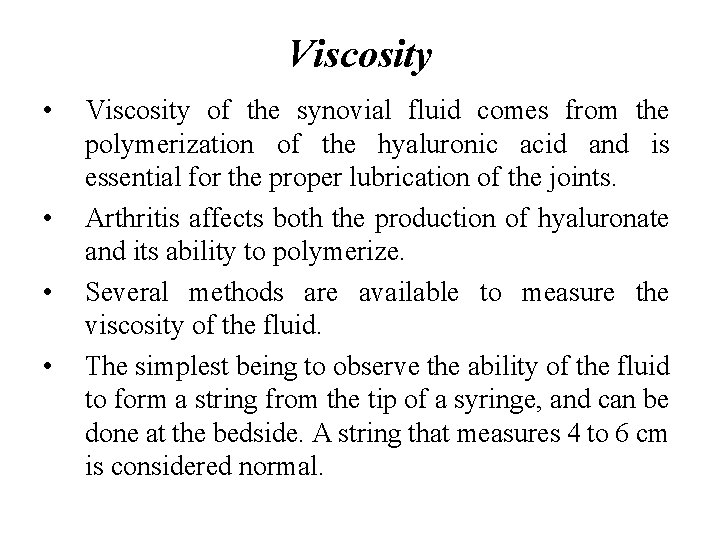 Viscosity • • Viscosity of the synovial fluid comes from the polymerization of the