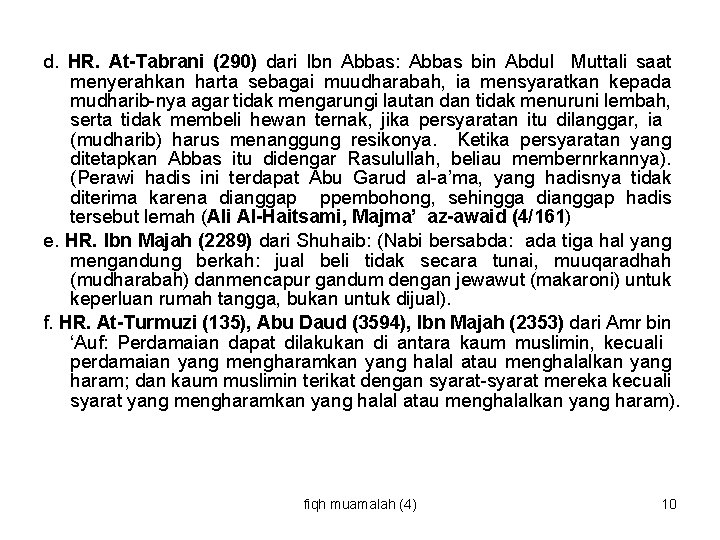 d. HR. At-Tabrani (290) dari Ibn Abbas: Abbas bin Abdul Muttali saat menyerahkan harta