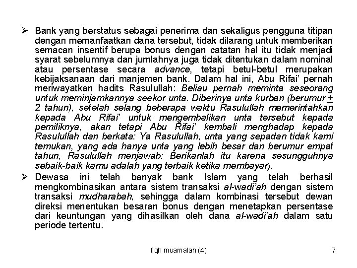 Ø Bank yang berstatus sebagai penerima dan sekaligus pengguna titipan dengan memanfaatkan dana tersebut,