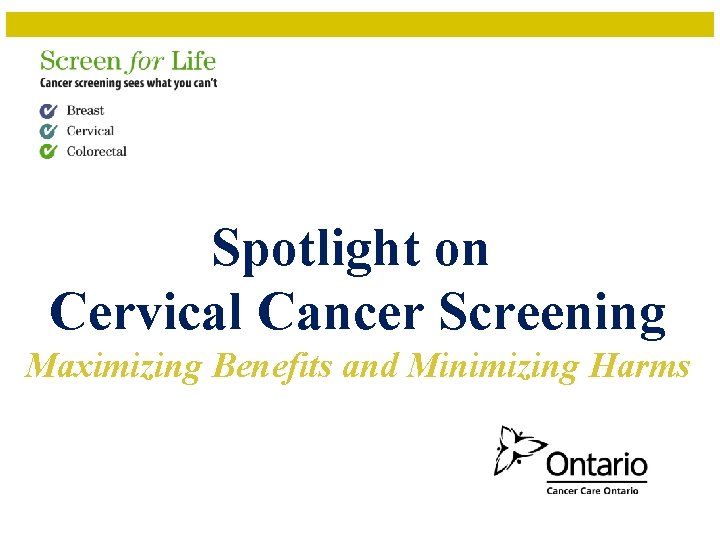 Spotlight on Cervical Cancer Screening Maximizing Benefits and Minimizing Harms 