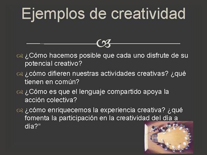 Ejemplos de creatividad ¿Cómo hacemos posible que cada uno disfrute de su potencial creativo? Ejemplos de creatividad ¿Cómo hacemos posible que cada uno disfrute de su potencial creativo?
