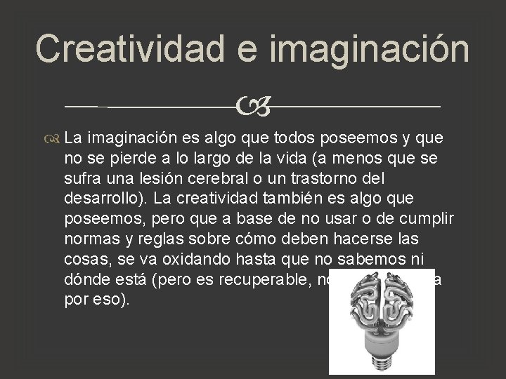 Creatividad e imaginación La imaginación es algo que todos poseemos y que no se Creatividad e imaginación La imaginación es algo que todos poseemos y que no se