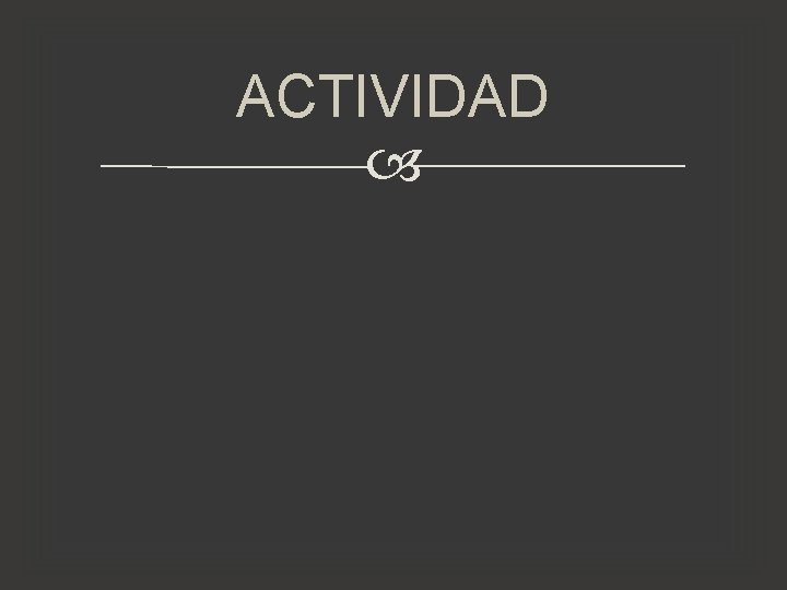 ACTIVIDAD ACTIVIDAD