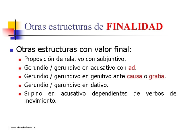 Otras estructuras de FINALIDAD n Otras estructuras con valor final: n n n Proposición Otras estructuras de FINALIDAD n Otras estructuras con valor final: n n n Proposición
