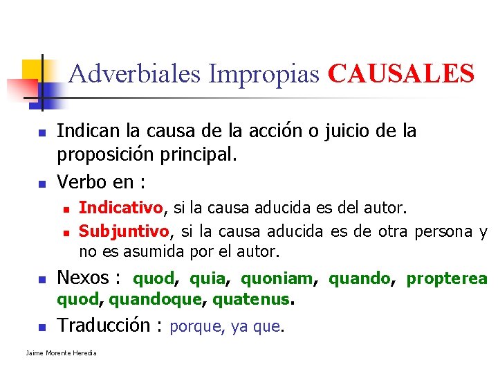 Adverbiales Impropias CAUSALES n n Indican la causa de la acción o juicio de Adverbiales Impropias CAUSALES n n Indican la causa de la acción o juicio de